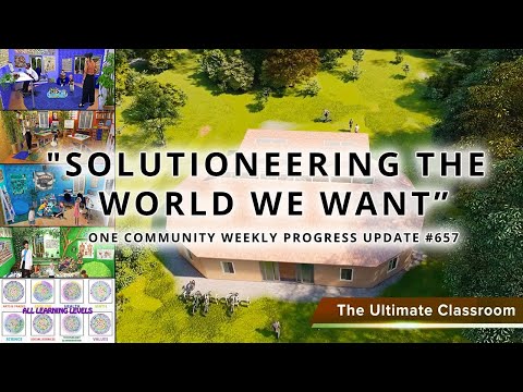 Solutioneering The World We Want - One Community Weekly Progress Update #657