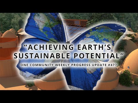 Achieving Earth&#039;s Sustainable Potential - One Community Weekly Progress Update #477