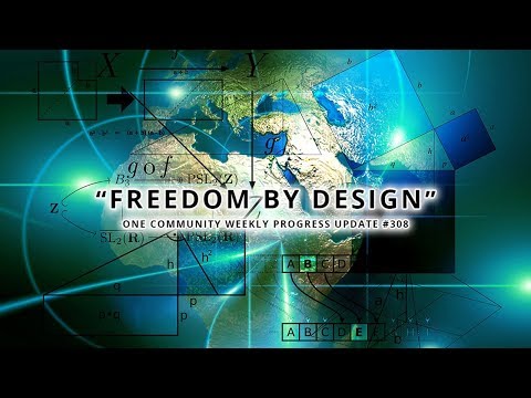 Freedom by Design - One Community Weekly Progress Update #308