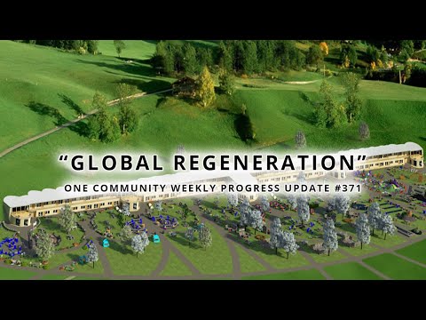 Global Regeneration - One Community Weekly Progress Update #371