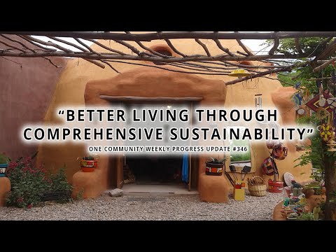 Better Living Through Comprehensive Sustainability - One Community Weekly Progress Update #346