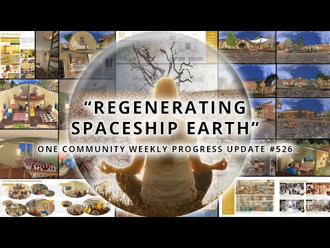 Regenerating Spaceship Earth - One Community Weekly Progress Update #526