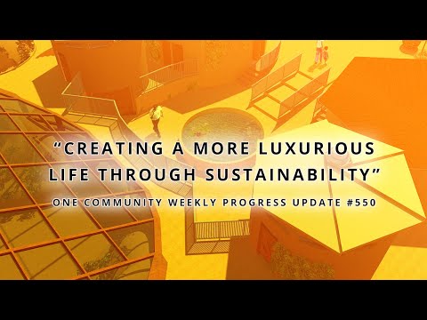 Creating a More Luxurious Life Through Sustainability - One Community Weekly Progress Update #550