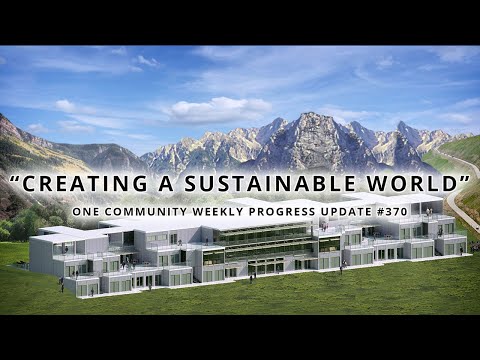 Creating a Sustainable World - One Community Weekly Progress Update #370