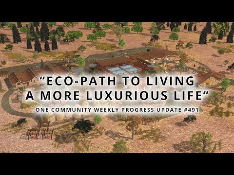 Eco-path to Living a More Luxurious Life - One Community Weekly Progress Update #491