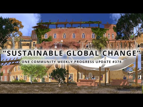 Sustainable Global Change - One Community Weekly Progress Update #378