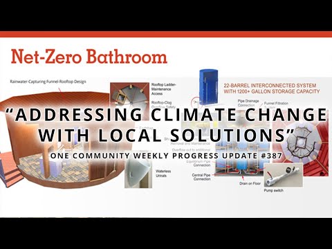 Addressing Climate Change With Local Solutions - One Community Weekly Progress Update #387