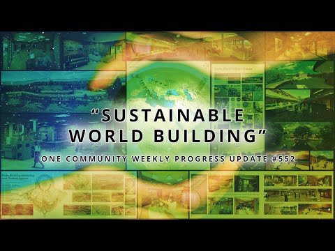 Forwarding Sustainable World Building - One Community Weekly Progress Update #552