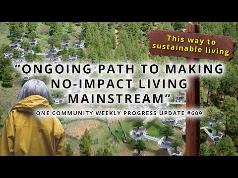 Ongoing Path to Making No Impact Living Mainstream - One Community Weekly Progress Update #609