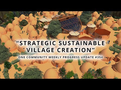 Strategic Sustainable Village Creation - One Community Weekly Progress Update #354