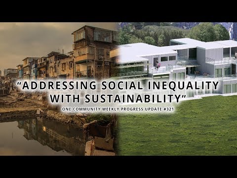 Addressing Social Inequality with Sustainability - One Community Weekly Progress Update #321