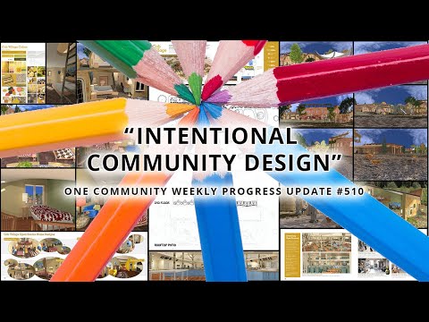 Intentional Community Design - One Community Weekly Progress Update #510