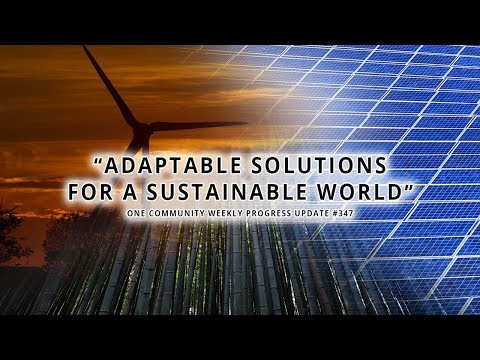 Adaptable Solutions For A Sustainable World - One Community Weekly Progress Update #347