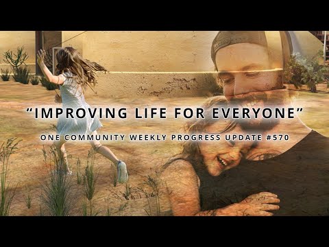 Improving Life for Everyone - One Community Weekly Progress Update #570