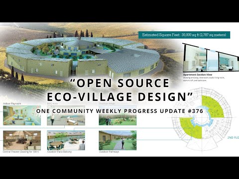 Open Source Eco-village Design - One Community Weekly Progress Update #376