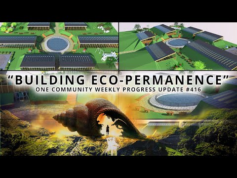 Building Eco-permanence – One Community Weekly Progress Update #416