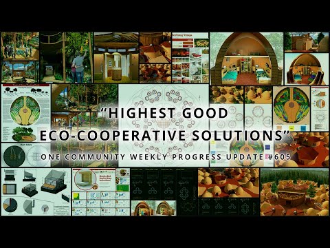 Highest Good Eco-cooperative Solutions - One Community Weekly Progress Update #605