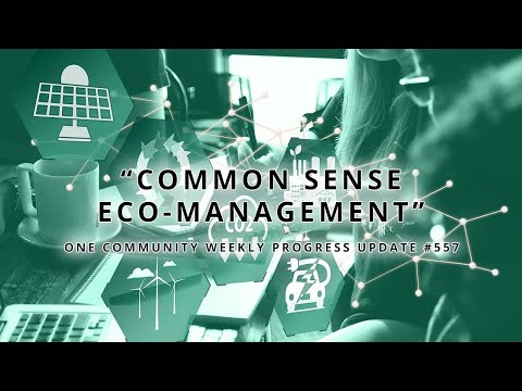 Common Sense Eco-management - One Community Weekly Progress Update #557