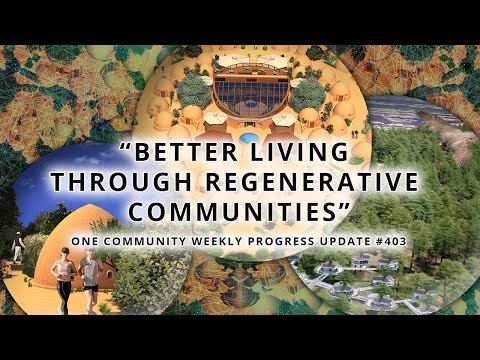 Better Living Through Regenerative Communities - One Community Weekly Update #403