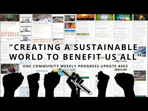Creating a Sustainable World to Benefit Us All - One Community Weekly Progress Update #653