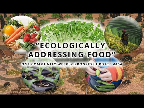 Ecologically Addressing Food - One Community Weekly Progress Update #454