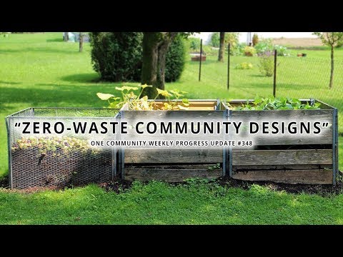 Zero-waste Community Designs - One Community Weekly Progress Update #348