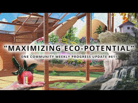 Maximizing Eco-potential - One Community Weekly Progress Update #611