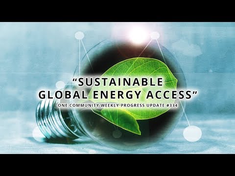 Sustainable Global Energy Access - One Community Weekly Progress Update #334