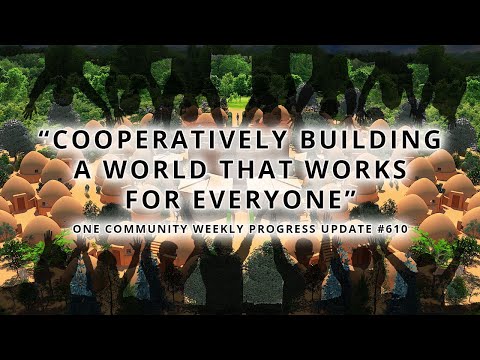 Cooperatively Building a World that Works for Everyone - One Community Weekly Progress Update #610