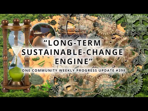 Long-term Sustainable-change Engine - One Community Weekly Progress Update #398