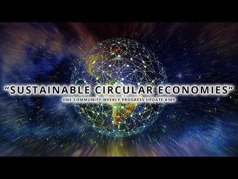 Sustainable Circular Economies - One Community Weekly Progress Update #309