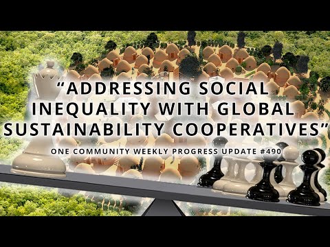 Addressing Social Inequality With Global Sustainability Cooperatives - One Community Update #490