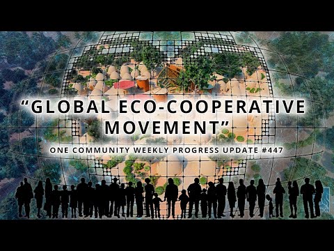 Global Eco-cooperative Movement - One Community Weekly Progress Update #447