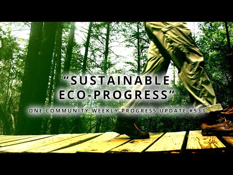 Sustainable Eco-progress - One Community Weekly Progress Update #533