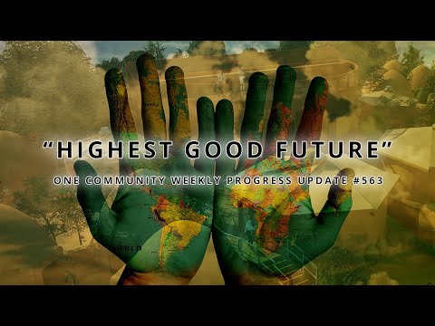 Highest Good Future - One Community Weekly Progress Update #563