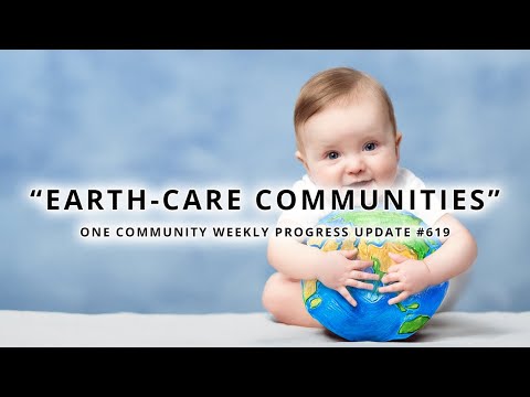 Earth-Care Communities - One Community Weekly Progress Update #619