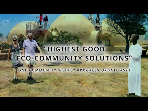 Highest Good Eco-community Solutions - One Community Weekly Progress Update #593