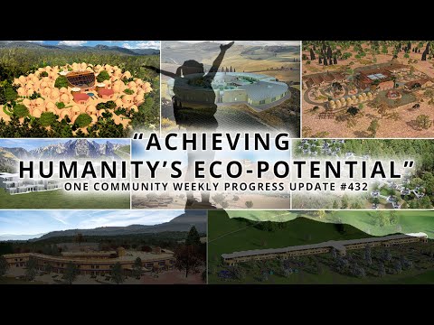 Achieving Humanity&#039;s Eco-potential - One Community Weekly Progress Update #432