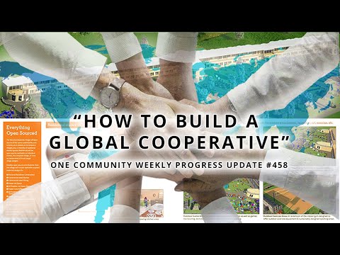 How to Build a Global Cooperative - One Community Weekly Progress Update #458