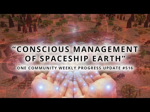 Conscious Management of Spaceship Earth - One Community Weekly Progress Update #516