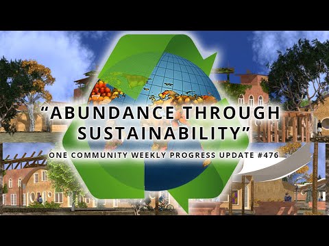 Abundance Through Sustainability - One Community Weekly Progress Update #476