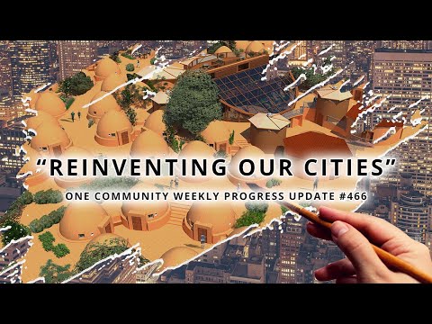 Reinventing Our Cities - One Community Weekly Progress Update #466