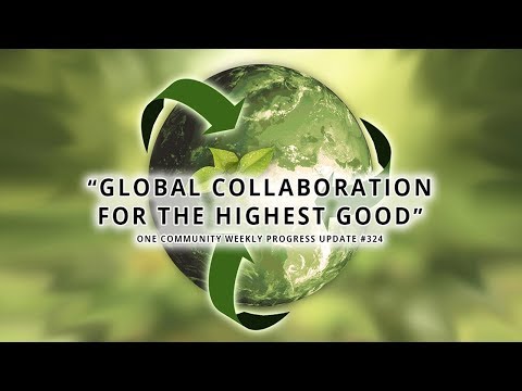 Global Collaboration for the Highest Good - One Community Weekly Progress Update #324