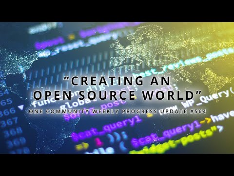 Creating an Open Source World - One Community Weekly Progress Update #564