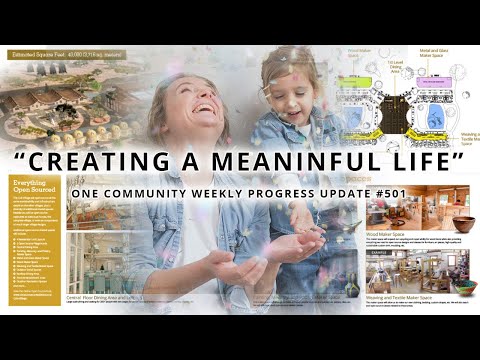 Creating a Meaningful Life - One Community Weekly Progress Update #501