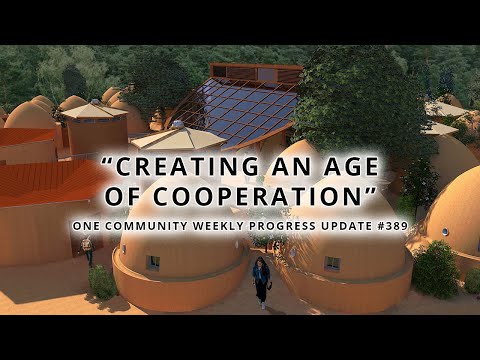 Creating an Age of Cooperation - One Community Weekly Progress Update #389