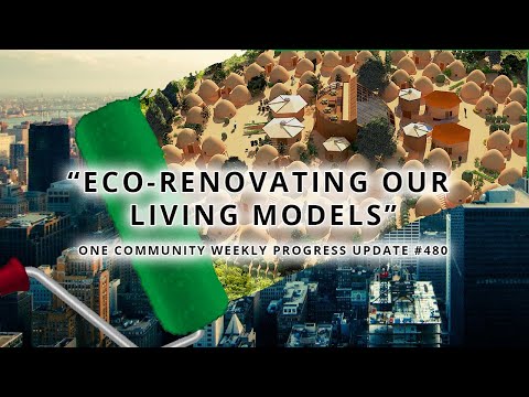 Eco-renovating Our Living Models - One Community Weekly Progress Update #480