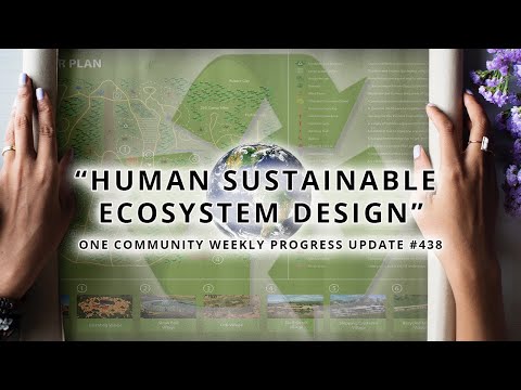 Human Sustainable Ecosystem Design - One Community Weekly Progress Update #438