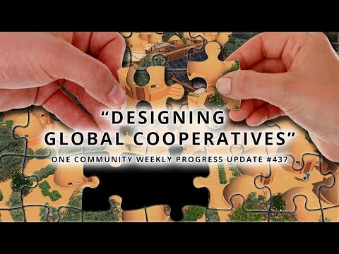 Designing Global Cooperatives - One Community Weekly Progress Update #437