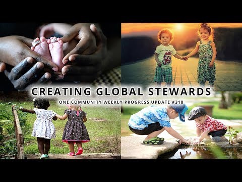 Creating Global Stewards - One Community Weekly Progress Update #318